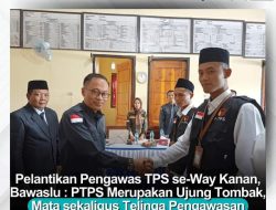 Bawaslu Way Kanan, Lantik PTPS Se – Kabupaten Way Kanan Sebanyak 1.490 Orang Pengawas