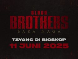 SIAP-SIAP! FILM ACTION BOX OFFICE MALAYSIA BLOOD BROTHERSBARA NAGA TAYANG DI INDONESIA MULAI 11 JUNI 2025