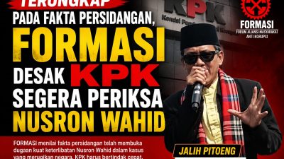 FORMASI Desak KPK Segera Periksa Nusron Wahid Atas Pengungkapan Fakta Persidangan