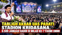 TABLIGH AKBAR UAS PADATI STADION KRIDASANA, 8.500 JAMAAH HADIR DI MILAD KE-7 FAHMI UMMI