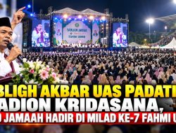 TABLIGH AKBAR UAS PADATI STADION KRIDASANA, 8.500 JAMAAH HADIR DI MILAD KE-7 FAHMI UMMI