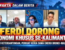 FERDI DORONG OTONOMI KHUSUS SE-KALIMANTAN: AKHIRI KETERGANTUNGAN, PERKUAT KEMANDIRIAN ENERGI DAN KERJA SAMA BRUNEI–MALAYSIA