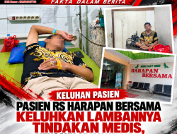 PASIEN RS HARAPAN BERSAMA KELUHKAN LAMBANNYA TINDAKAN MEDIS, MENGAKU SEJAK KEMARIN SORE BELUM MENDAPAT PENANGANAN LANJUTAN