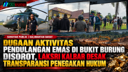 DUGAAN PENDULANGAN EMAS BUKIT BURUNG DISOROT, LAKSRI KALBAR DESAK POLRES SINGKAWANG BUKA KRONOLOGI DAN DASAR HUKUM